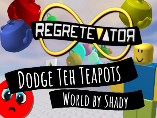 Dodge Teh Teapots （REGRETEVATOR）