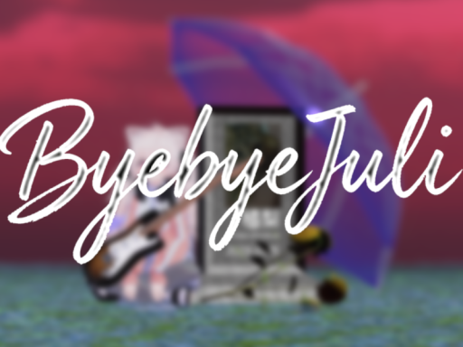 Byebye‚Juli