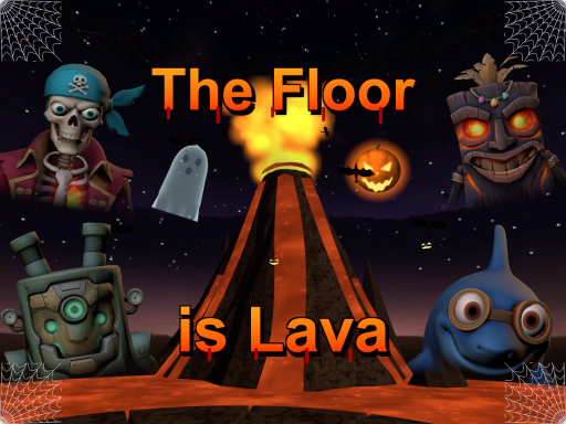 The Floor is Lava