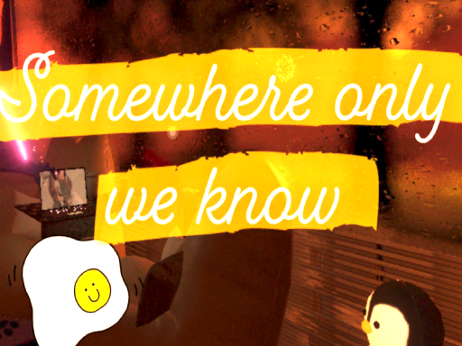 Somewhere Only We Know