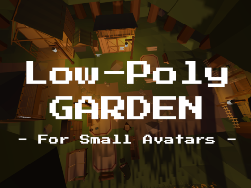 Low-Poly GARDEN - For Small Avatars -