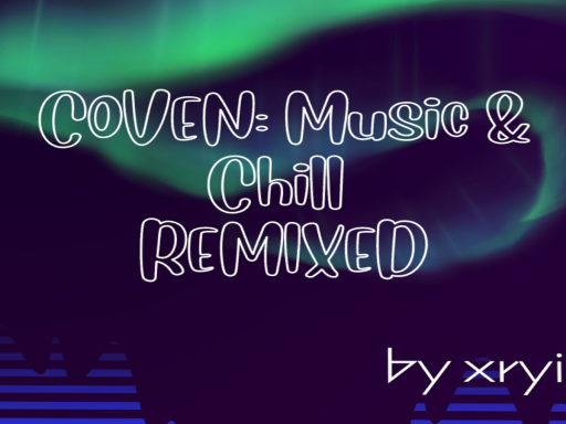 COVEN˸ Music ＆ Chill 18＋REMIXED