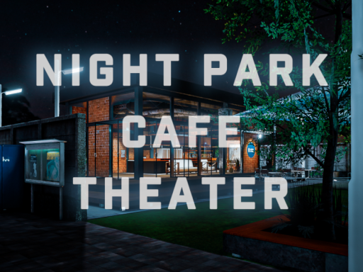 Night Park Cafe Theater （Updated）
