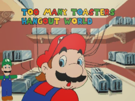Too Many Toasters Hangout World