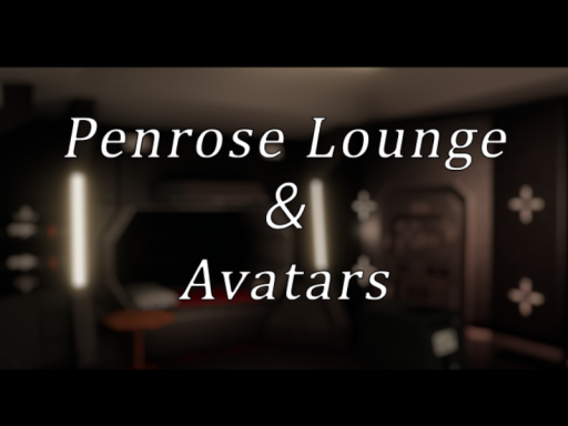 Penrose Lounge ＆ Avatars