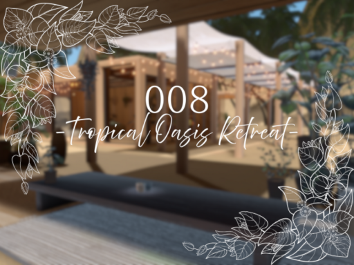 008-Tropical Oasis Retreat-