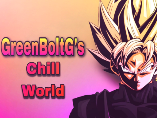 GreenBolt's Chill World