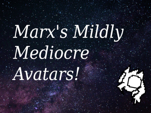 Marx's Mildly Mediocre Avatar World （WORLD MOVED）