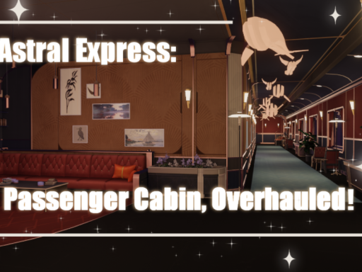 Astral Express‚ Passenger Cabin‚ Overhauledǃ