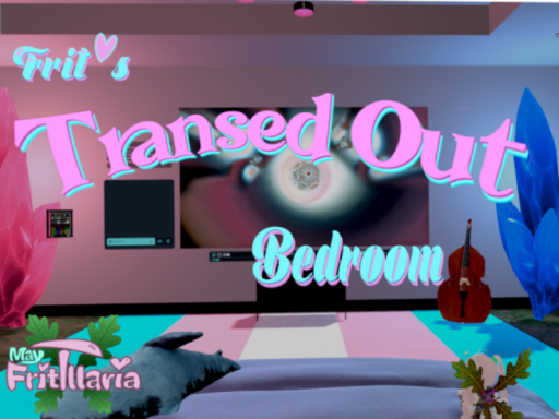 Frit's Transed Out Bedroom