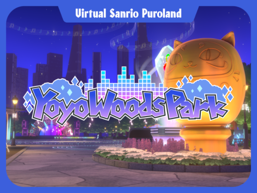 YoyoWoodsPark【VirtualSanrioPuroland】