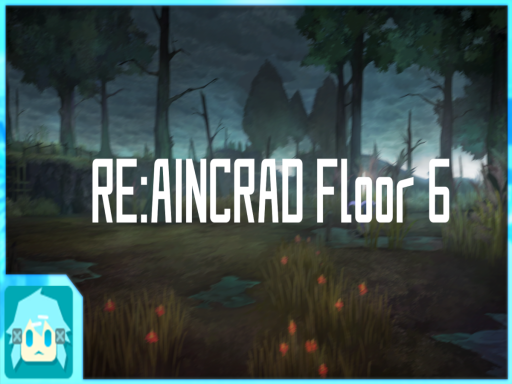 Re˸Aincrad Floor 6
