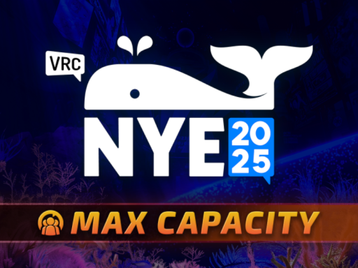 VRCHAT NYE 2025 ［ Max Capacity ］