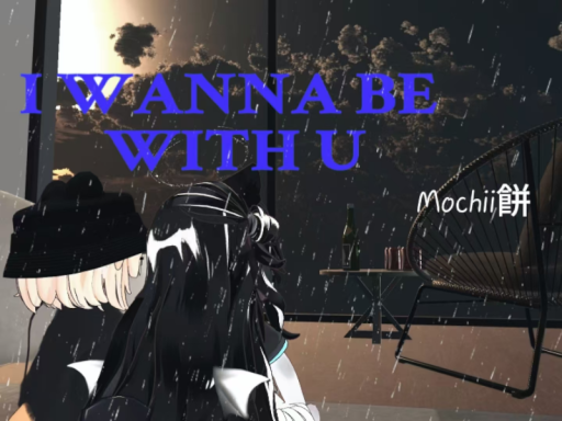 I WANNA BE WITH U
