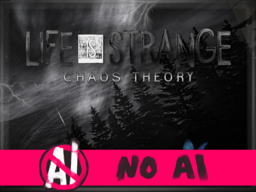 Life is Strange˸ Chaos Theory - ［NO AI］