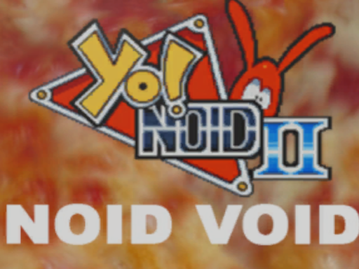 Yoǃ Noid 2˸ Noid Void