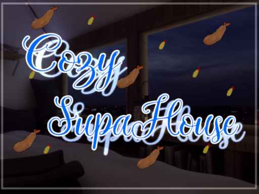 Cozy SupaHouse