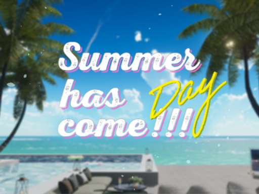 Summer has comeǃǃǃ -Day-