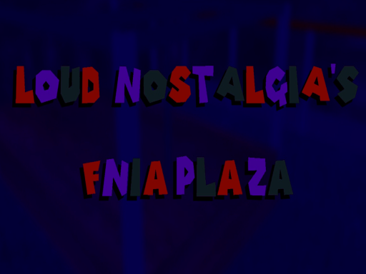 Loud's FNIA PLAZA