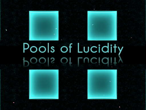 Pools of Lucidity