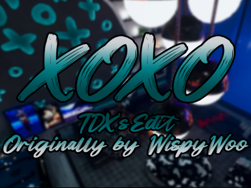 XOXO - TDX's Edit