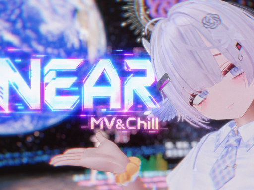［VRMV＆Chill］NEAR