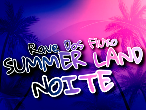 Summer Land - Rave dos Fluxo Noite