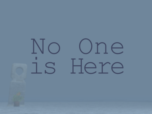 No One is Here