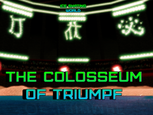 The Colosseum Of Triumph （Ice-Skating）